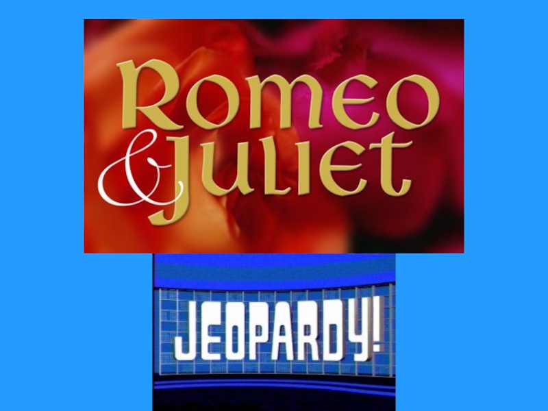 Romeo Juliet Jeopardy_teacher_switcher