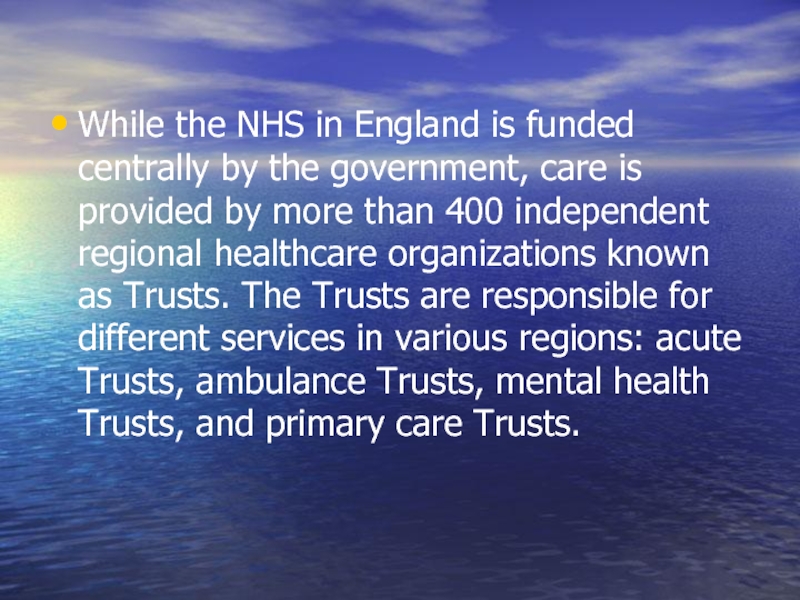 While the NHS in England is funded centrally by the government, care is provided by more than