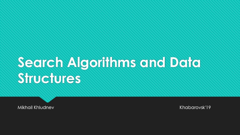 Search Algorithms and Data Structures