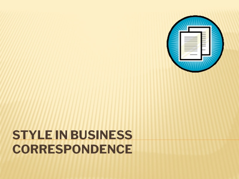Презентация Style in Business Correspondence