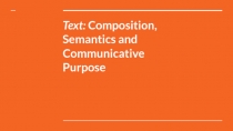  Composition,  Semantics and Communicative  Purpose 
