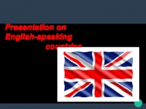 Presentation on English-speaking
countries