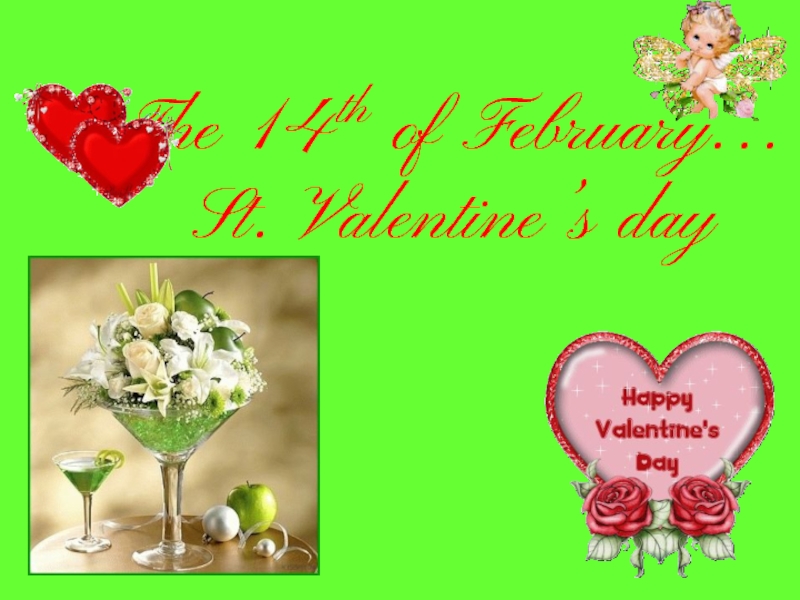The 14 th of February… St. Valentine’s day