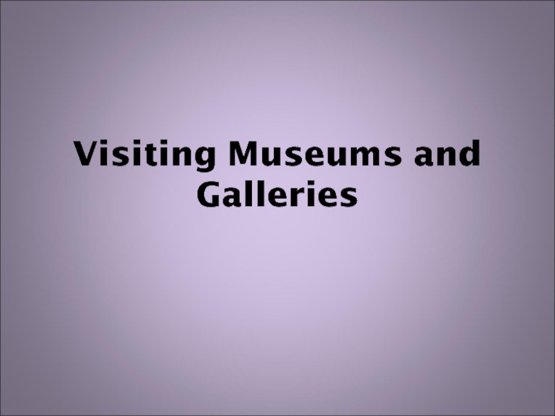 Visiting Museums and Galleries 9 класс