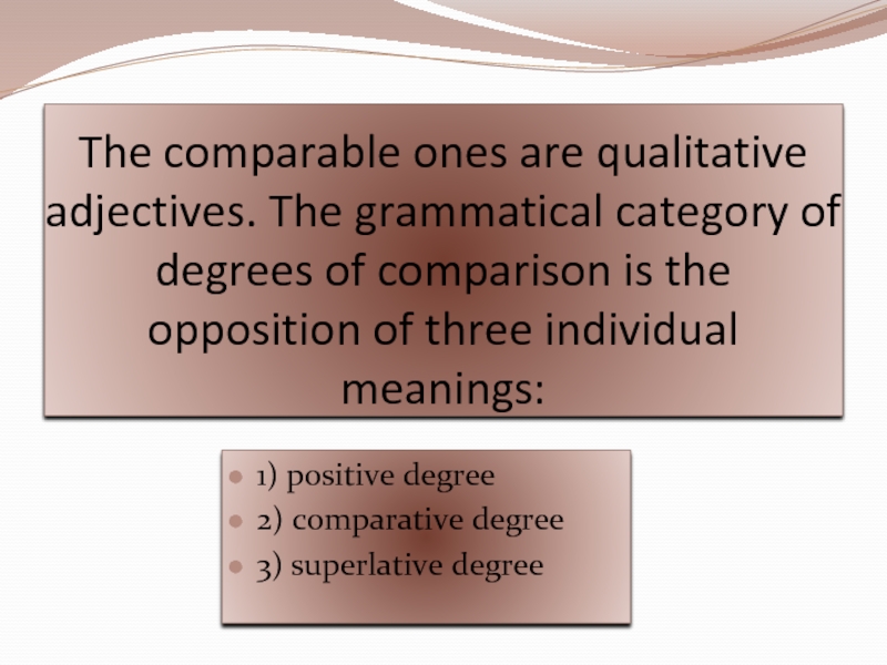 Compare 1. Grammatical categories of adjectives. Grammatical opposition. Grammatical category of degrees. Adjective. The grammatical category of degrees of Comparison of adjectives.