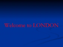 Welcome to LONDON