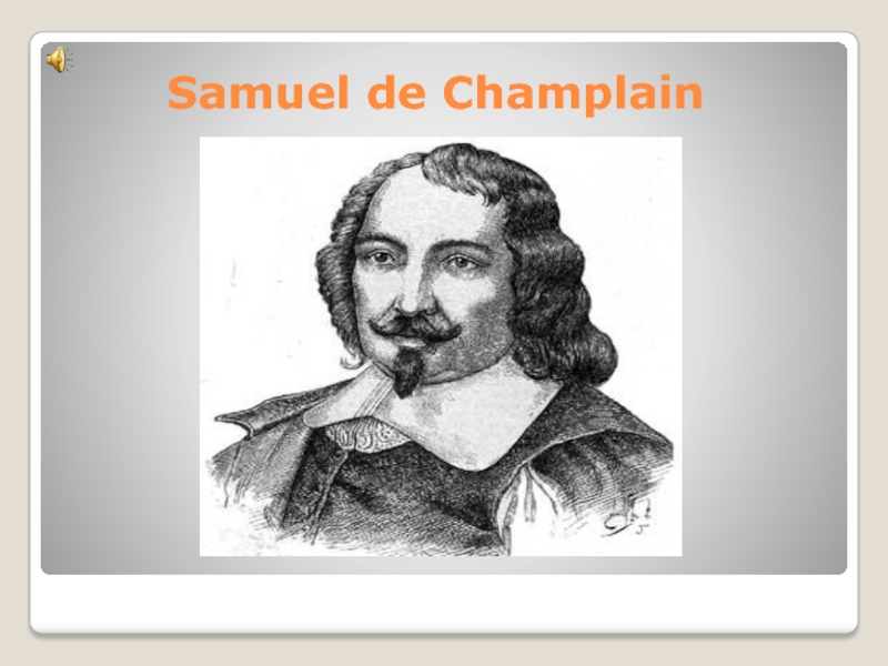 Презентация Samuel de Champlain