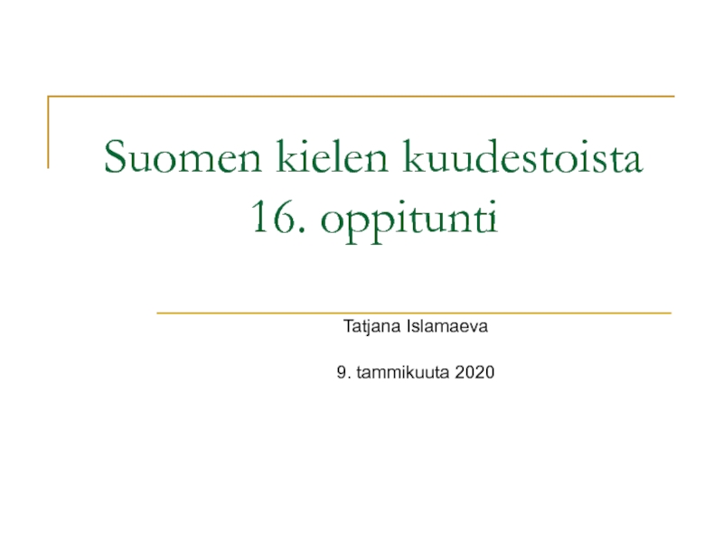 Suomen kielen kuudestoista 1 6. oppitunti