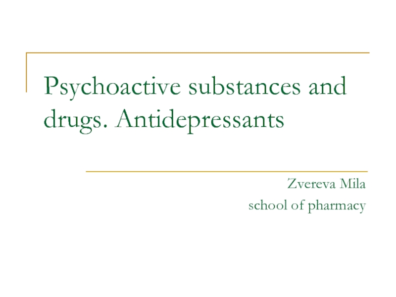 Psychoactive substances and drugs. Antidepressants