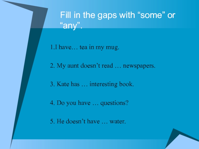 Fill in the gaps with can may. Fill in the gaps with some any. Fill in the gaps with some or any 6 класс. Fill in the gaps with some or any. My Aunt doesn't read any newspapers.