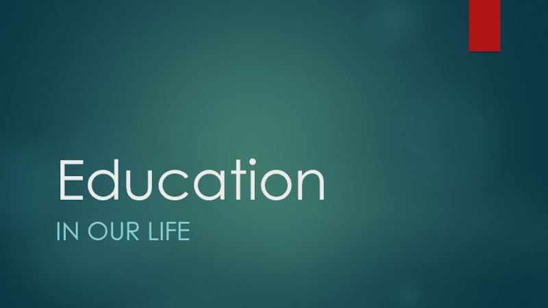 Презентация Education in our life