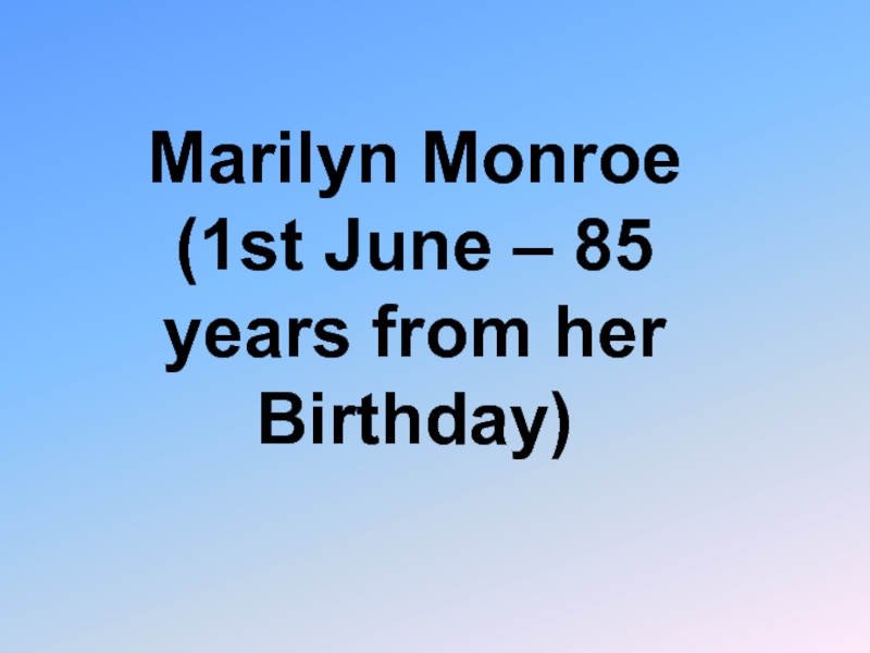 Marilyn Monroe (1st June – 85 years from her Birthday )