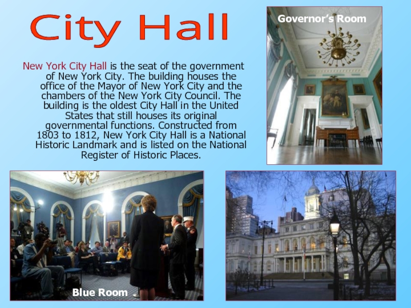 New York City Hall is the seat of the government of New York City. The building houses