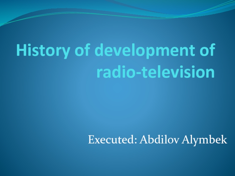 History of development of radio-television