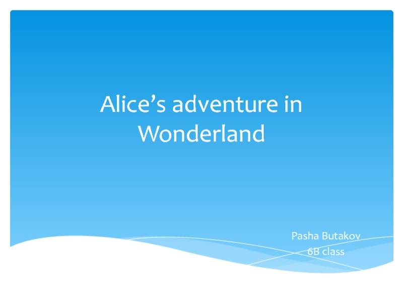 Alice’s adventure in Wonderland