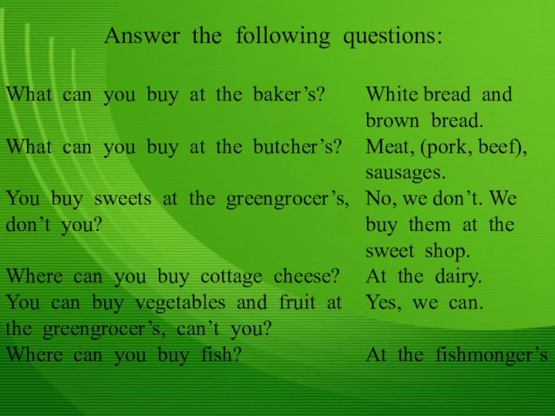 Could you answer my questions. Answer the following questions ответы. Вопросы can you. What can you buy at the Baker's. Answer the following questions what can you buy at the Baker's.