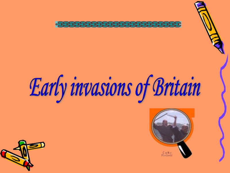 Презентация Early Invasions of Britain 6 класс