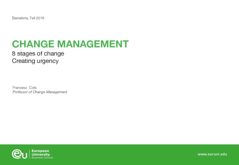 CHANGE MANAGEMENT 8 stages of change Creating urgency