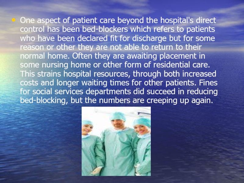 One aspect of patient care beyond the hospital's direct control has been bed-blockers which refers to patients