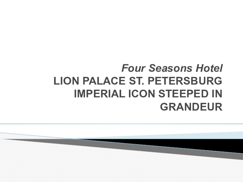 Four Seasons Hotel LION PALACE ST. PETERSBURG IMPERIAL ICON STEEPED IN GRANDEUR