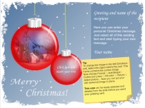 Merry
Click here and insert your text.
Greeting and name of the recipient
Here