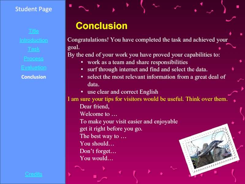 Student PageTitleIntroductionTaskProcessEvaluationConclusionCreditsCongratulations! You have completed the task and achieved your goal. By the end of your work