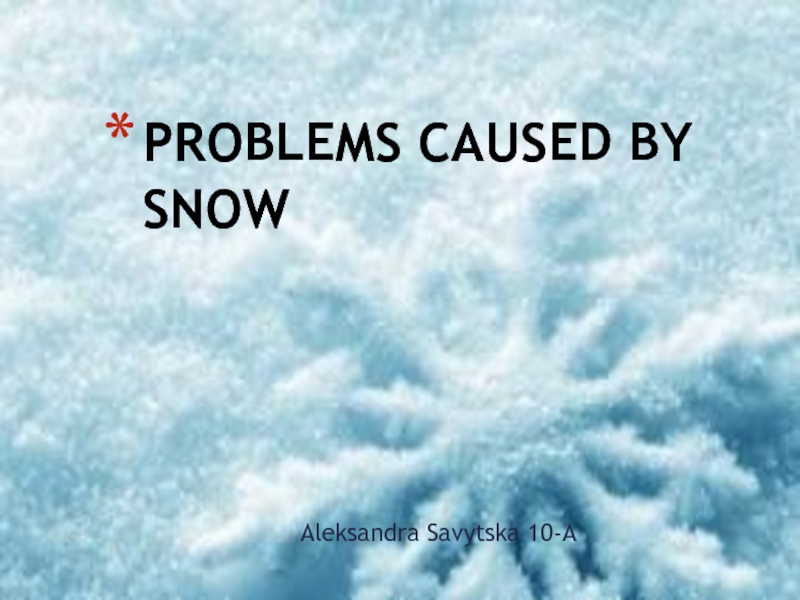 PROBLEMS CAUSED BY SNOW