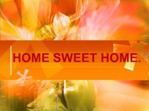 Home sweet Home 6 класс