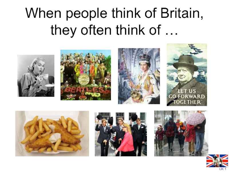 Презентация When people think of Britain, they often think of
