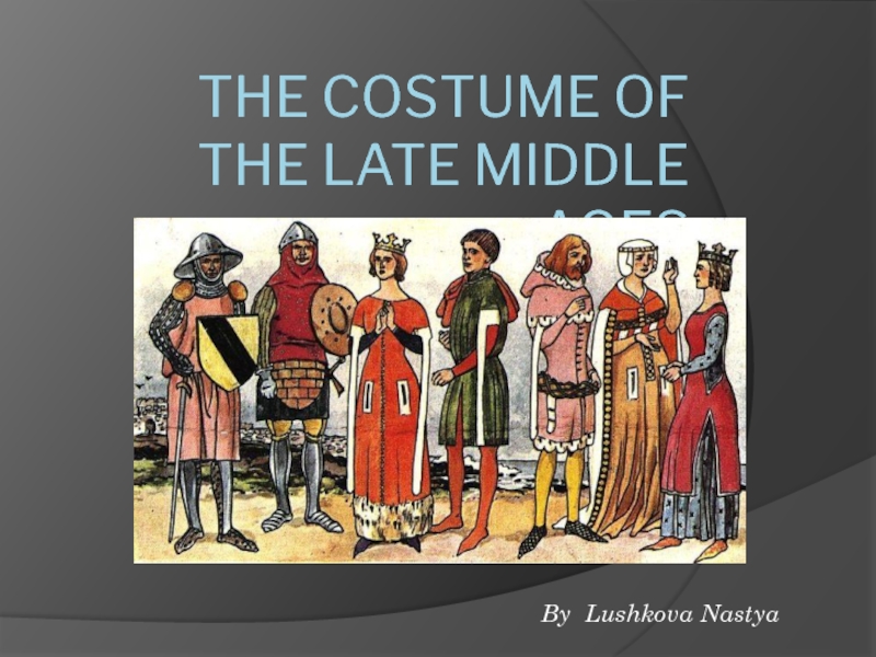 Презентация The costume of the Late middle Ages