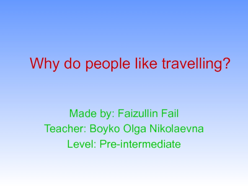 Why do people like travelling?