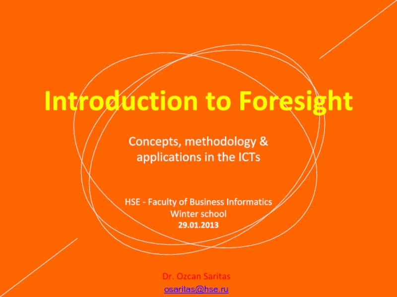 Dr. Ozcan Saritas
osaritas@hse.ru
Introduction to Foresight
Concepts,