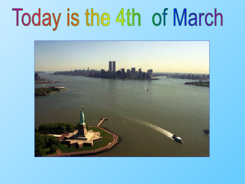 Today is the 4 th of March