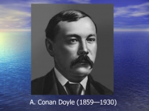 A. Conan Doyle (1859—1930)