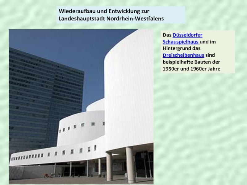 Wiederaufbau und Entwicklung zur Landeshauptstadt Nordrhein-WestfalensDas Düsseldorfer Schauspielhaus und im Hintergrund das Dreischeibenhaus sind beispielhafte Bauten der 1950er und