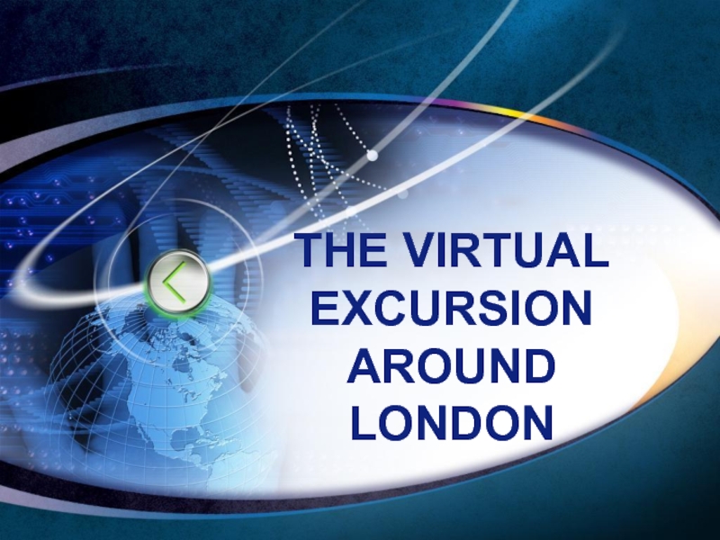 Презентация THE VIRTUAL EXCURSION AROUND LONDON