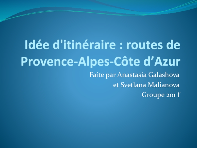 Idée d'itinéraire : routes de Provence- Alpes -Côte d’Azur