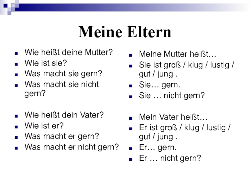 Meine ElternWie heißt deine Mutter?Wie ist sie?Was macht sie gern?Was macht sie nicht...