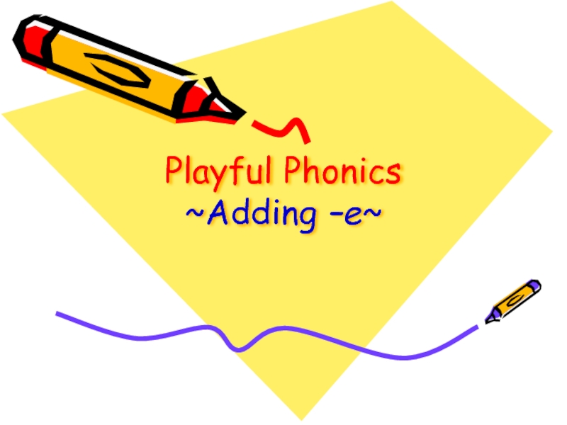 Презентация Playful Phonics ~Adding –e~