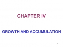 1
CHAPTER IV
GROWTH AND ACCUMULATION