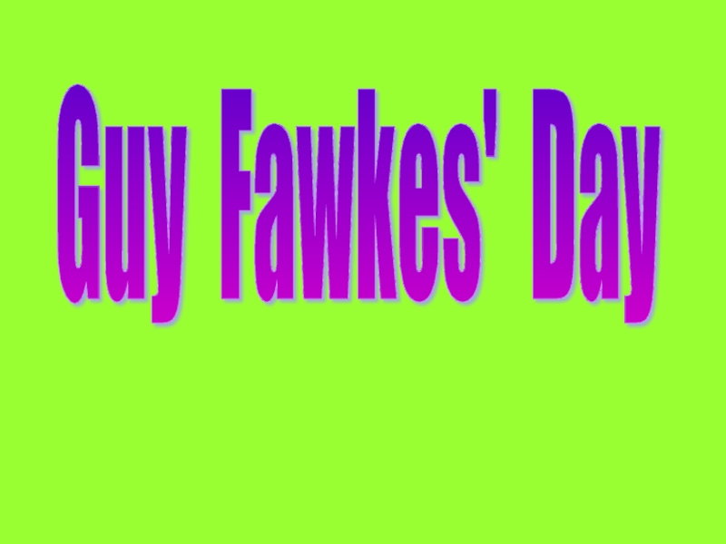 Презентация Guy Fawkes' Day (День Гая Фокса)