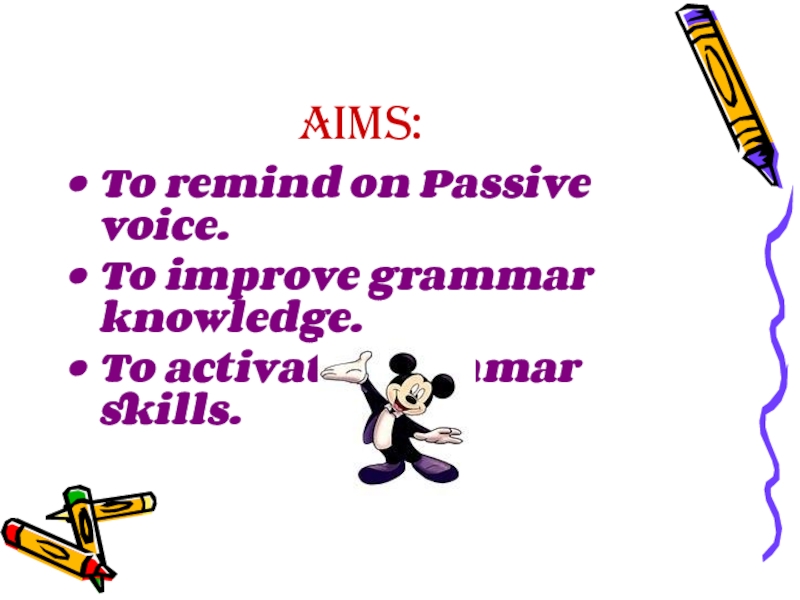 Aims:To remind on Passive voice.To improve grammar knowledge.To activate grammar skills.