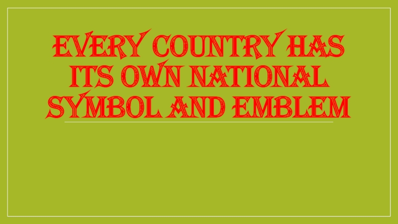Every country has its own nation symbol and emblem