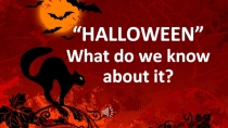 HALLOWEEN” What do we know about it?