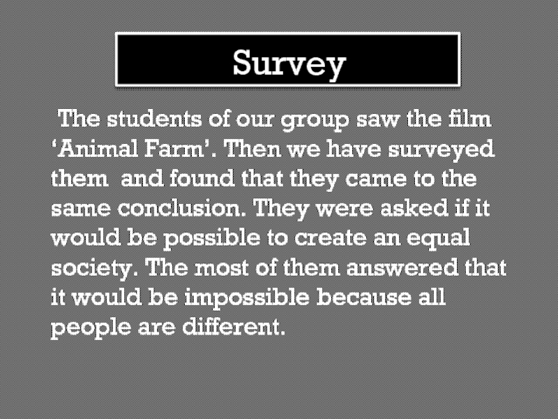 Survey  The students of our group saw the film ‘Animal Farm’. Then we have surveyed them