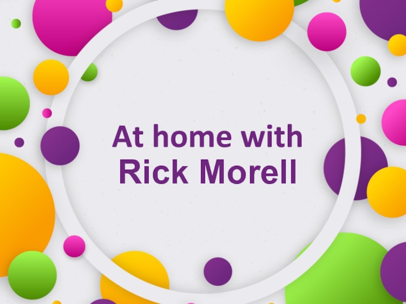At home with Rick Morell