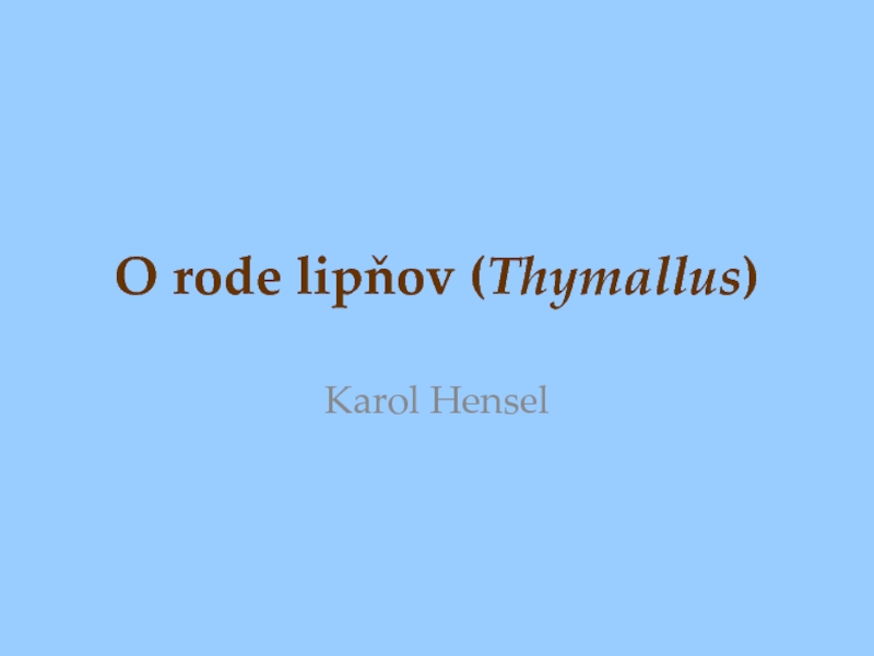 Презентация O rode lipňov ( Thymallus )