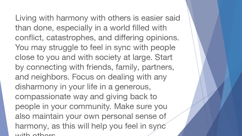 Living with harmony with others is easier said than done, especially in a world filled with conflict,