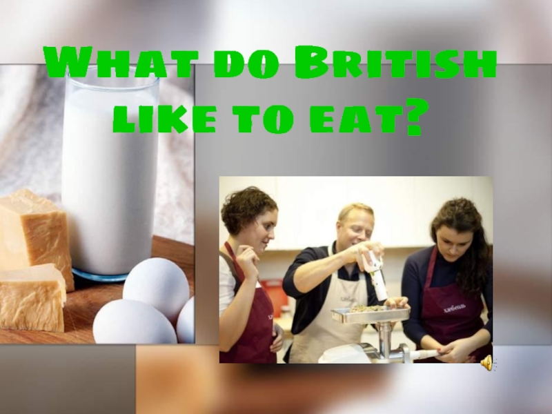 What do British like to eat? 6 класс