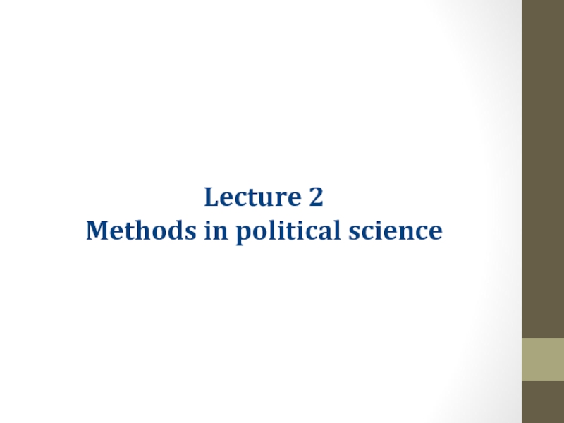 Lecture 2
Methods in political science